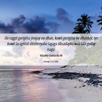 Picture 06 - Bilowgii 17:27 SOM - Oo raggii gurigiisa joogay oo dhan, kuwii - Bible Verse Picture