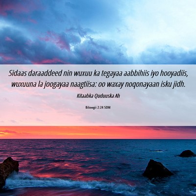 Picture 06 - Bilowgii 2:24 SOM - Sidaas daraaddeed nin wuxuu ka tegayaa aabbihiis - Bible Verse Picture