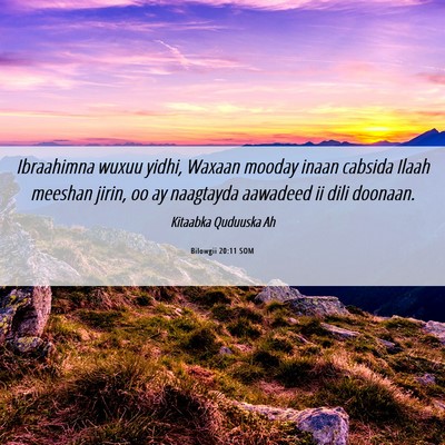 Picture 06 - Bilowgii 20:11 SOM - Ibraahimna wuxuu yidhi, Waxaan mooday inaan - Bible Verse Picture