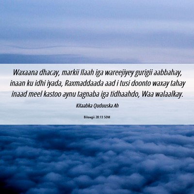 Picture 06 - Bilowgii 20:13 SOM - Waxaana dhacay, markii Ilaah iga wareejiyey - Bible Verse Picture