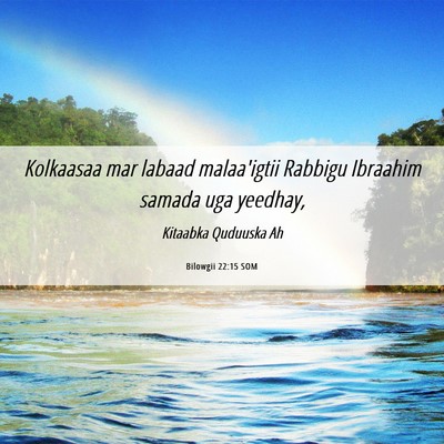 Picture 06 - Bilowgii 22:15 SOM - Kolkaasaa mar labaad malaa'igtii Rabbigu Ibraahim - Bible Verse Picture