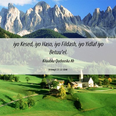 Picture 06 - Bilowgii 22:22 SOM - iyo Kesed, iyo Haso, iyo Fildash, iyo Yidlaf iyo - Bible Verse Picture