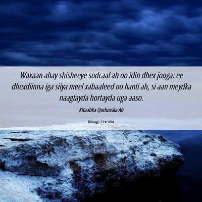 Picture 06 - Bilowgii 23:4 SOM - Waxaan ahay shisheeye sodcaal ah oo idin dhex - Bible Verse Picture