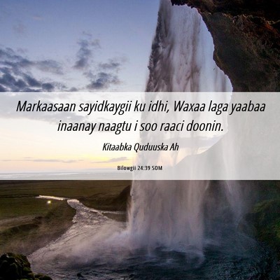 Picture 06 - Bilowgii 24:39 SOM - Markaasaan sayidkaygii ku idhi, Waxaa laga yaabaa - Bible Verse Picture