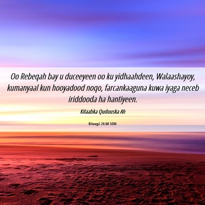 Picture 06 - Bilowgii 24:60 SOM - Oo Rebeqah bay u duceeyeen oo ku yidhaahdeen, - Bible Verse Picture