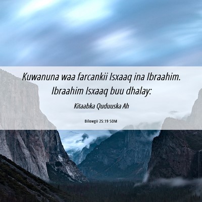 Picture 06 - Bilowgii 25:19 SOM - Kuwanuna waa farcankii Isxaaq ina Ibraahim. - Bible Verse Picture