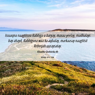 Picture 06 - Bilowgii 25:21 SOM - Isxaaqna naagtiisuu Rabbiga u baryay, maxaa - Bible Verse Picture