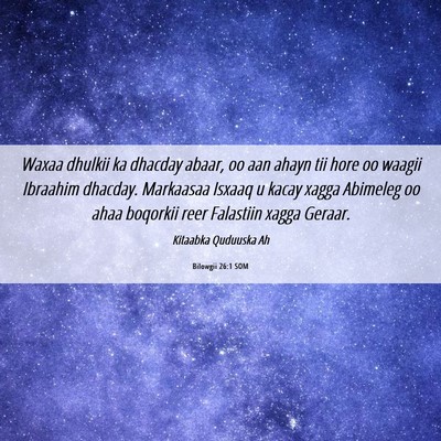 Picture 06 - Bilowgii 26:1 SOM - Waxaa dhulkii ka dhacday abaar, oo aan ahayn tii - Bible Verse Picture
