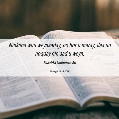 Picture 06 - Bilowgii 26:13 SOM - Ninkiina wuu weynaaday, oo hor u maray, ilaa uu - Bible Verse Picture