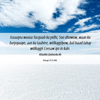 Picture 06 - Bilowgii 27:21 SOM - Isxaaqna wuxuu Yacquub ku yidhi, Soo dhowow, waan - Bible Verse Picture