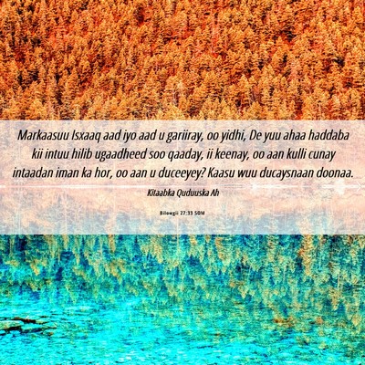 Picture 06 - Bilowgii 27:33 SOM - Markaasuu Isxaaq aad iyo aad u gariiray, oo - Bible Verse Picture