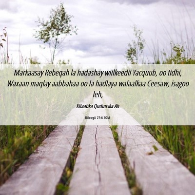 Picture 06 - Bilowgii 27:6 SOM - Markaasay Rebeqah la hadashay wiilkeedii Yacquub, - Bible Verse Picture