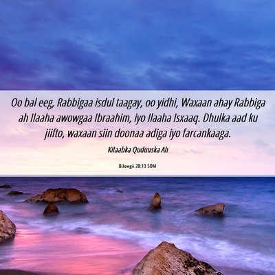 Picture 06 - Bilowgii 28:13 SOM - Oo bal eeg, Rabbigaa isdul taagay, oo yidhi, - Bible Verse Picture