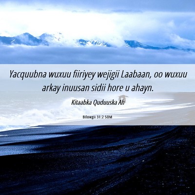 Picture 06 - Bilowgii 31:2 SOM - Yacquubna wuxuu fiiriyey wejigii Laabaan, oo - Bible Verse Picture