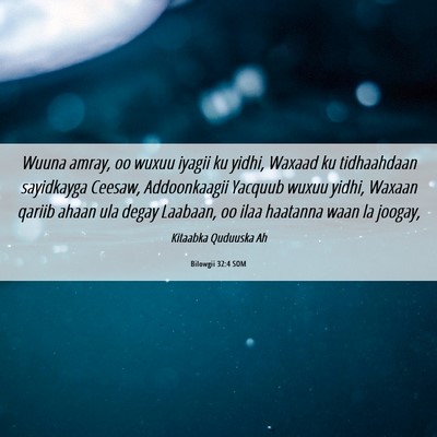Picture 06 - Bilowgii 32:4 SOM - Wuuna amray, oo wuxuu iyagii ku yidhi, Waxaad ku - Bible Verse Picture