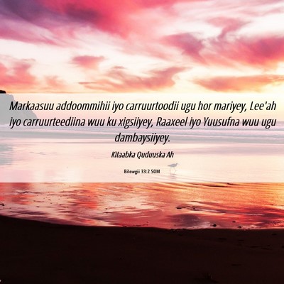 Picture 06 - Bilowgii 33:2 SOM - Markaasuu addoommihii iyo carruurtoodii ugu hor - Bible Verse Picture