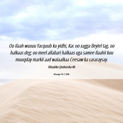 Picture 06 - Bilowgii 35:1 SOM - Oo Ilaah wuxuu Yacquub ku yidhi, Kac oo xagga - Bible Verse Picture