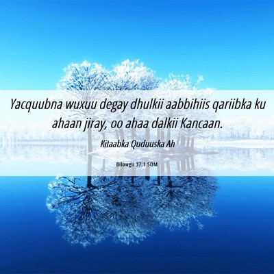 Picture 06 - Bilowgii 37:1 SOM - Yacquubna wuxuu degay dhulkii aabbihiis qariibka - Bible Verse Picture