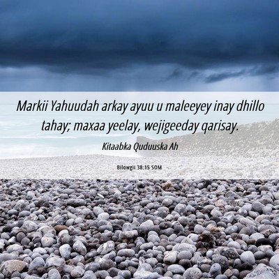 Picture 06 - Bilowgii 38:15 SOM - Markii Yahuudah arkay ayuu u maleeyey inay dhillo - Bible Verse Picture