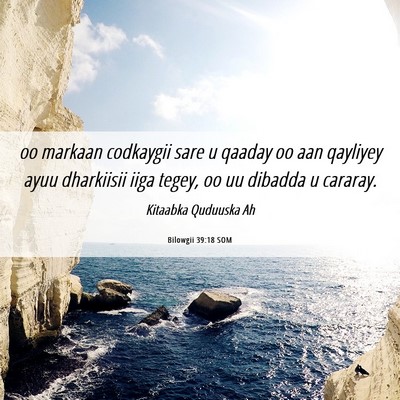 Picture 06 - Bilowgii 39:18 SOM - oo markaan codkaygii sare u qaaday oo aan - Bible Verse Picture