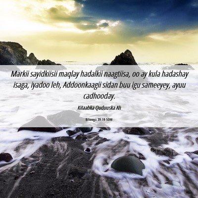 Picture 06 - Bilowgii 39:19 SOM - Markii sayidkiisii maqlay hadalkii naagtiisa, oo - Bible Verse Picture