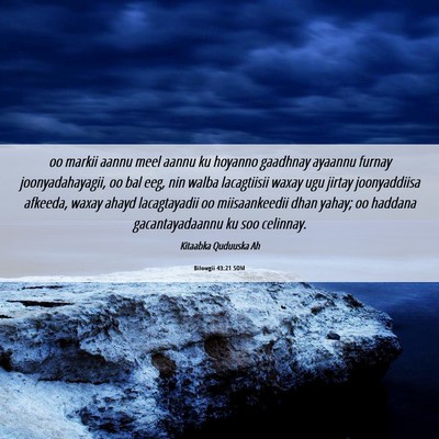 Picture 06 - Bilowgii 43:21 SOM - oo markii aannu meel aannu ku hoyanno gaadhnay - Bible Verse Picture