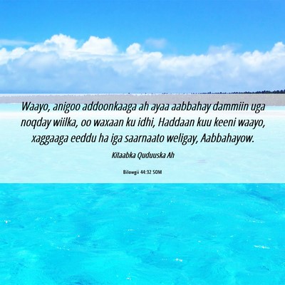 Picture 06 - Bilowgii 44:32 SOM - Waayo, anigoo addoonkaaga ah ayaa aabbahay - Bible Verse Picture