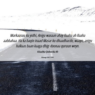 Picture 06 - Bilowgii 46:3 SOM - Markaasuu ku yidhi, Anigu waxaan ahay Ilaaha ah - Bible Verse Picture