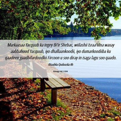 Picture 06 - Bilowgii 46:5 SOM - Markaasaa Yacquub ka tegey Bi'ir Shebac, - Bible Verse Picture