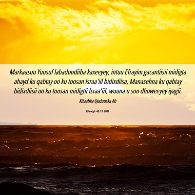 Picture 06 - Bilowgii 48:13 SOM - Markaasuu Yuusuf labadoodiiba kaxeeyey, intuu - Bible Verse Picture