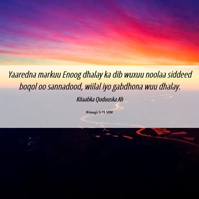 Picture 06 - Bilowgii 5:19 SOM - Yaaredna markuu Enoog dhalay ka dib wuxuu noolaa - Bible Verse Picture