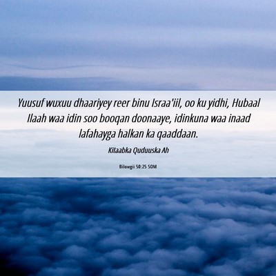 Picture 06 - Bilowgii 50:25 SOM - Yuusuf wuxuu dhaariyey reer binu Israa'iil, oo ku - Bible Verse Picture