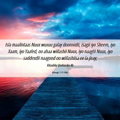 Picture 06 - Bilowgii 7:13 SOM - Isla maalintaas Nuux wuxuu galay doonnidii, - Bible Verse Picture