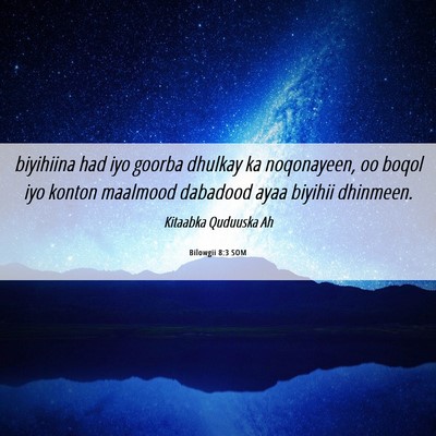 Picture 06 - Bilowgii 8:3 SOM - biyihiina had iyo goorba dhulkay ka noqonayeen, - Bible Verse Picture