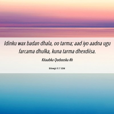 Picture 06 - Bilowgii 9:7 SOM - Idinku wax badan dhala, oo tarma; aad iyo aadna - Bible Verse Picture