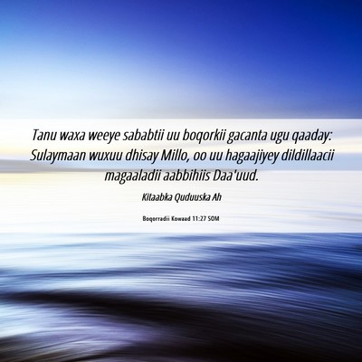 Picture 06 - Boqorradii Kowaad 11:27 SOM - Tanu waxa weeye sababtii uu boqorkii gacanta ugu - Bible Verse Picture