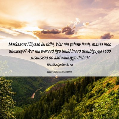 Picture 06 - Boqorradii Kowaad 17:18 SOM - Markaasay Eliiyaah ku tidhi, War nin yahow Ilaah, - Bible Verse Picture