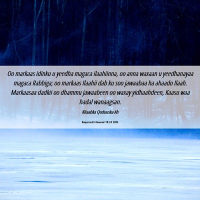 Picture 06 - Boqorradii Kowaad 18:24 SOM - Oo markaas idinku u yeedha magaca ilaahiinna, oo - Bible Verse Picture