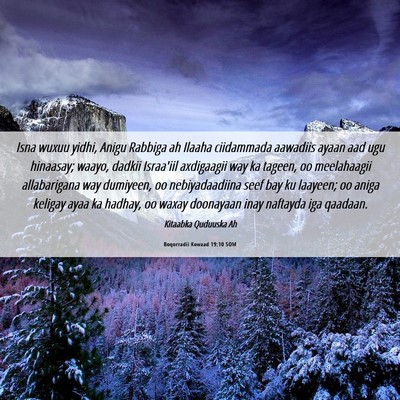 Picture 06 - Boqorradii Kowaad 19:10 SOM - Isna wuxuu yidhi, Anigu Rabbiga ah Ilaaha - Bible Verse Picture