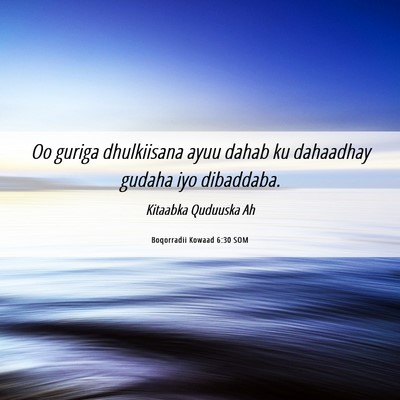 Picture 06 - Boqorradii Kowaad 6:30 SOM - Oo guriga dhulkiisana ayuu dahab ku dahaadhay - Bible Verse Picture