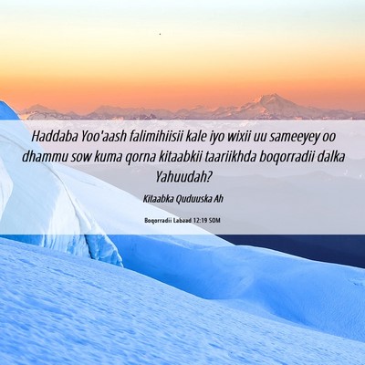 Picture 06 - Boqorradii Labaad 12:19 SOM - Haddaba Yoo'aash falimihiisii kale iyo wixii uu - Bible Verse Picture