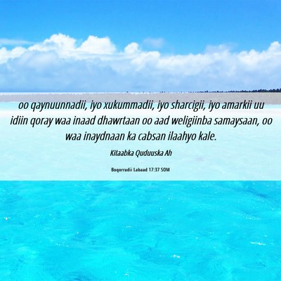 Picture 06 - Boqorradii Labaad 17:37 SOM - oo qaynuunnadii, iyo xukummadii, iyo sharcigii, - Bible Verse Picture