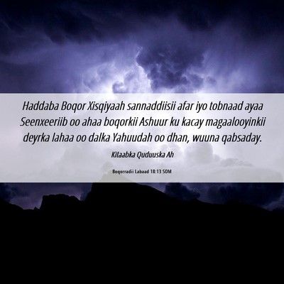 Picture 06 - Boqorradii Labaad 18:13 SOM - Haddaba Boqor Xisqiyaah sannaddiisii afar iyo - Bible Verse Picture