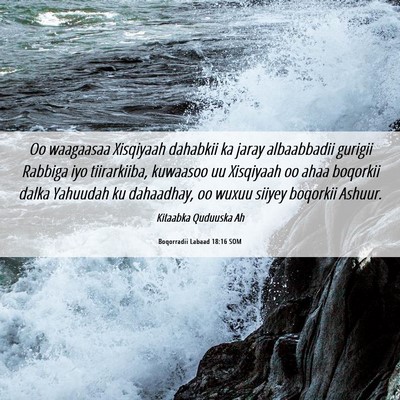 Picture 06 - Boqorradii Labaad 18:16 SOM - Oo waagaasaa Xisqiyaah dahabkii ka jaray - Bible Verse Picture