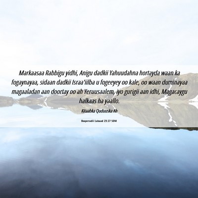 Picture 06 - Boqorradii Labaad 23:27 SOM - Markaasaa Rabbigu yidhi, Anigu dadkii Yahuudahna - Bible Verse Picture