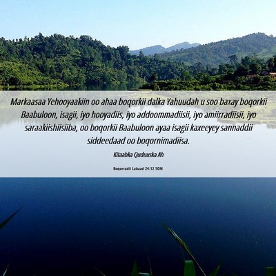 Picture 06 - Boqorradii Labaad 24:12 SOM - Markaasaa Yehooyaakiin oo ahaa boqorkii dalka - Bible Verse Picture