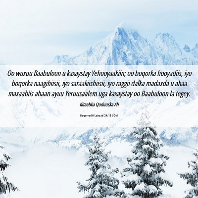 Picture 06 - Boqorradii Labaad 24:15 SOM - Oo wuxuu Baabuloon u kaxaystay Yehooyaakiin; oo - Bible Verse Picture