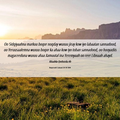 Picture 06 - Boqorradii Labaad 24:18 SOM - Oo Sidqiyaahna markuu boqor noqday wuxuu jiray - Bible Verse Picture