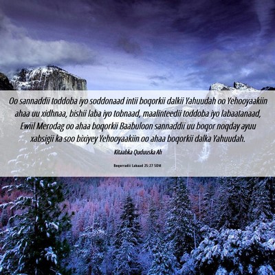Picture 06 - Boqorradii Labaad 25:27 SOM - Oo sannaddii toddoba iyo soddonaad intii boqorkii - Bible Verse Picture