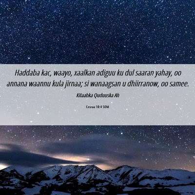 Picture 06 - Cesraa 10:4 SOM - Haddaba kac, waayo, xaalkan adiguu ku dul saaran - Bible Verse Picture